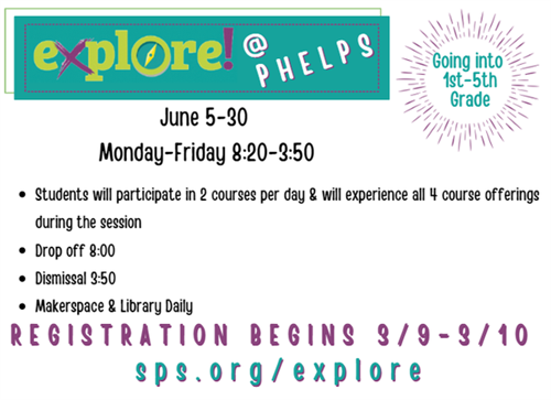 Explore at Phelps June 5-30. Registration at sps.org/explore starts March 9